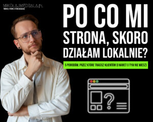 Po co mi strona, skoro działam lokalnie?
